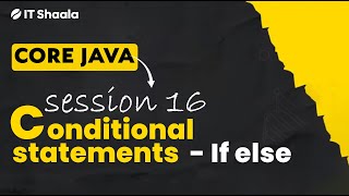 Java - Session 16 - Conditional Statements - If else
