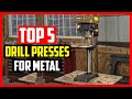 Top 5 Best Drill Presses for Metal Review 2022