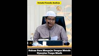 Hukum Mengajar Dengan Metode Nyanyian Tanpa Musik || Ustadz Firanda Andirja