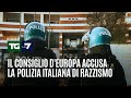 Il Consiglio d'Europa accusa la polizia italiana di razzismo