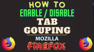 How to Enable or Disable Tab Grouping in the Mozilla Firefox Web Browser | PC Tutorial