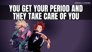 You get your period and they take care of you - Kiribaku x listener