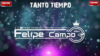 [𝐑𝐞𝐦𝐢𝐱] Tanto Tiempo - La Diferencia Merengue Dj Felipe Campo