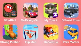 BRed Ball, Car Parking, My Tom 2, Offroad Rover, Strong Pusher, Flip Man, Harvest.io, Park Master