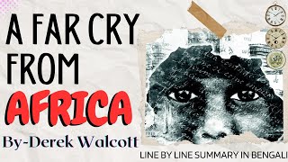 A Far Cry From Africa By Derek Walcott || Full Summary in Bengali