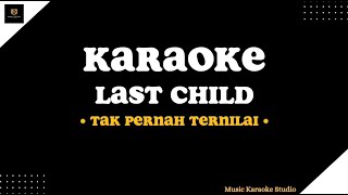 Last Child - Tak Pernah Ternilai (Music Karaoke Studio)