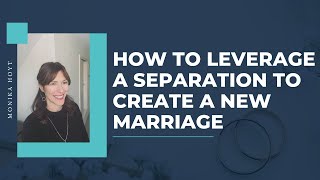 How to Leverage a Separation (Avoid These Mistakes)