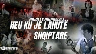 Nikolle Nikprelaj - Heu Ku Je Lahutë Shqiptare