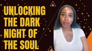 Unlocking The Dark Night of The Soul! Navigating the Transformation! Spiritual Awakening Soul Growth