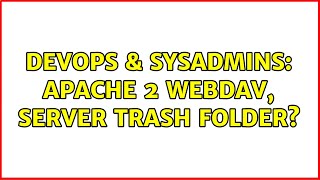 DevOps & SysAdmins: Apache 2 WebDAV, server trash folder?