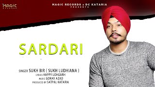 SARDARI | Sukh Bir ( Ludhiana ) | Happy Lohgarh l Gourav Azad | Latest New Punjabi  Song 2022