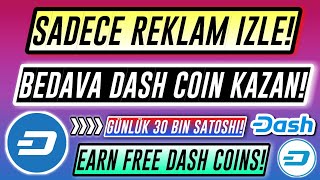 EARN AN INVESTMENT-FREE DASH COIN BY WATCHING ADS ! / EARN 30+ THOUSAND SATOSHI DAILY !