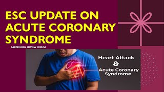 ESC UPDATE ON ACUTE CORONARY SYNDROME