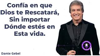 Confía en que Dios te Rescatará, Sin importar Dónde estés en Esta vida.  - Dante Gebel Mensaje