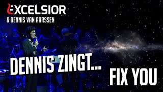 Excelsior \u0026 Dennis van Aarssen - Fix You (live) | arr. Lou Fijten