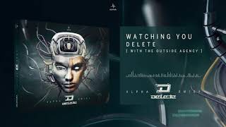 Delete \u0026 The Outside Agency - Watching You (Alpha Omega)