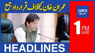 Dawn News Headlines | 1 PM | Imran Khan Kay Khilaf Qarardad Jama | 1st August 2022