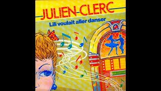 "Lili voulait aller danser" Julien Clerc (Femmes, Indiscrétion, Blasphème Single Version 1982) HD-HQ