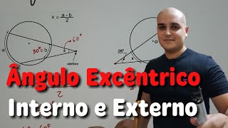 Ângulos na Circunferência - Ângulo Excêntrico Interno e Externo