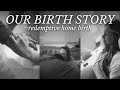 OUR REDEMPTIVE BIRTH STORY | unmedicated, natural, home birth