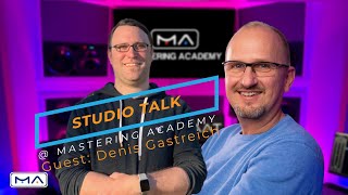 Studio Talk @Mastering Academy #1 Guest: Denis Gastreich (Music-Tutorials.com)