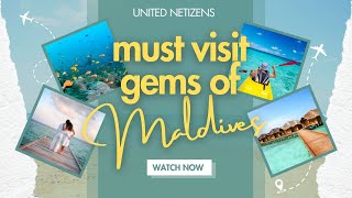 Discover the Hidden Treasures: Must-Visit Gems of the Maldives! - United Netizens