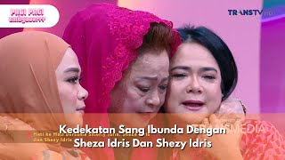 Kedekatan Sang Ibunda Dengan Sheza Idris Dan Shezy Idris - PAGI PAGI AMBYAR (9/1/25) P3