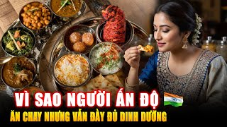 VÌ SAO NGƯỜI ẤN ĐỘ CHUỘNG ĂN CHAY NHƯNG VẪN ĐỦ DINH DƯỠNG ? Góc Kiến Thức