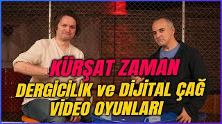 KÜRŞAT ZAMAN I Dergicilik Serüveni - Dijital Dünyada Hayatta Kalmak - Spor Tutkusu ve Video Oyunları