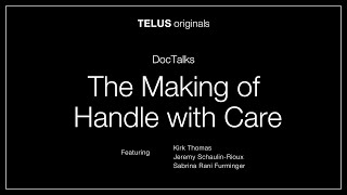 TELUS originals DocTalks: The Making of Handle With Care