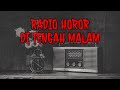 MISTERI HOROR RADIO TUA - SUARA SERAM DI TENGAH MALAM