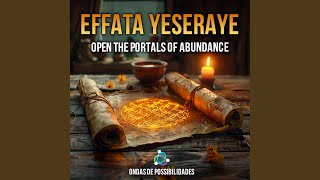 Effata Yeseraye (Open The Portals Of Abundance)