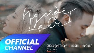 Người Lạ Ơi ! Official MV | Châu Đăng Khoa x Karik x Orange