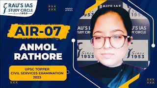 Anmol Rathore, AIR 07 | UPSC CSE 2023 Topper | UPSC IAS Topper | Rau's IAS