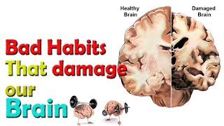 Habits That Damage Your Brain, Habits that break your brain, harmful habits for brain damage