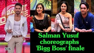 Salman Yusuf Khan choreographs 'Bigg Boss' finale acts