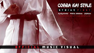 "COBRA KAI STYLE (STRIKE FIRST)" | Official Music Visual