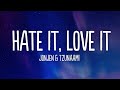 JONJEN & Tzunaami - Hate It, Love It (Lyrics) ft. GLNNA [7clouds Release]