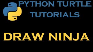 Python Turtle Tutorials 24 # Draw a Ninja