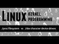 145 Linux Kernel Programming  /proc filesystem vs /dev character device drivers #kernel #programming
