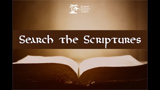 December 1, 2024 – Pahrump Community Church – 10:45am Search the Scriptures