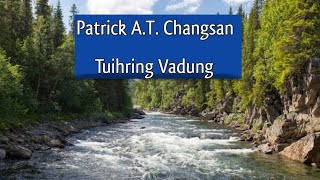 Patrick A.T. Changsan - Tuihring Vadung