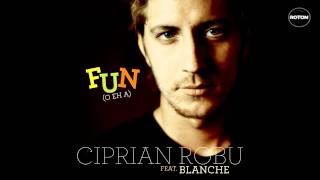 Ciprian Robu feat. Blanche - Fun (O EH A)