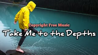 Take_Me_to_the_Depths|| Copyright free Music 2020|| Used Headphone for better sound.