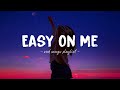 Easy On Me ♫ Sad songs playlist for broken hearts ~ Depressing Songs 2024 That Will Make You Cry