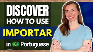 IMPORTAR Doesn't Always Mean (to) IMPORT | Learn How to Use IMPORTAR in Brazilian Portuguese