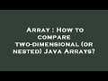 Array : How to compare two-dimensional (or nested) Java Arrays?