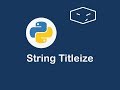 string titleize in python 😀