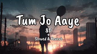 Tum Jo Aaye(8D + Slowed & Reverb) | Music Store