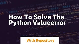 how to solve the python valueerror